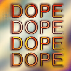 An abstract retro style of the word dope against a blur background.