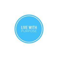 ''Live with purpose'' motivational quote illustration sign