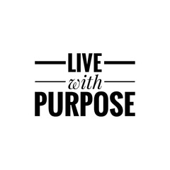 ''Live with purpose'' motivational quote illustration sign