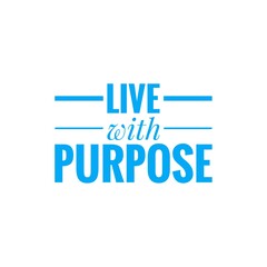 ''Live with purpose'' motivational quote illustration sign