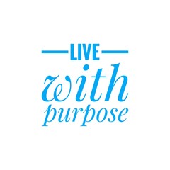 ''Live with purpose'' motivational quote illustration sign