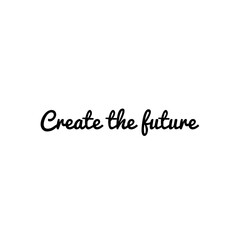 ''Create the future'' sign