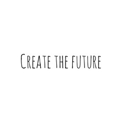 ''Create the future'' sign