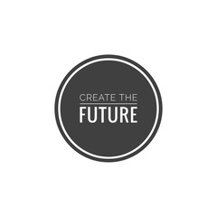 ''Create the future'' sign