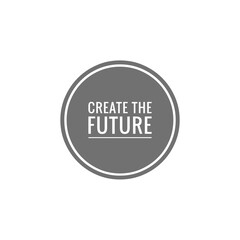 ''Create the future'' sign