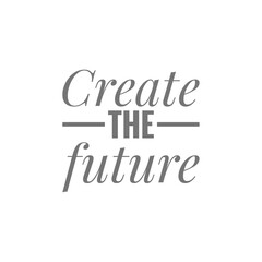 ''Create the future'' sign