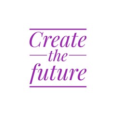 ''Create the future'' sign