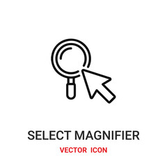 select magnifier icon vector symbol. select magnifier symbol icon vector for your design. Modern outline icon for your website and mobile app design.