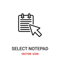select notepad icon vector symbol. select notepad symbol icon vector for your design. Modern outline icon for your website and mobile app design.