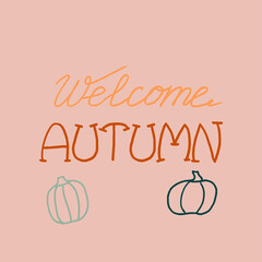Welcome autumn typography with pumpkin. Elegant brush calligraphy. Inspirational quote about fall