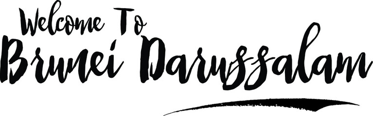 Welcome To Brunei Darussalam Country Name Bold Handwritten Calligraphy Black Color Text on White Background
