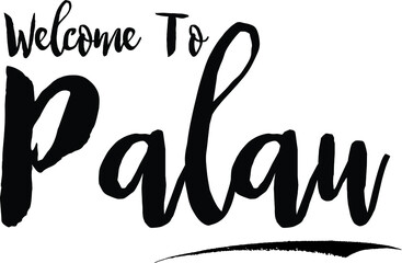Welcome To Palau Country Name Bold Handwritten Calligraphy Black Color Text on White Background