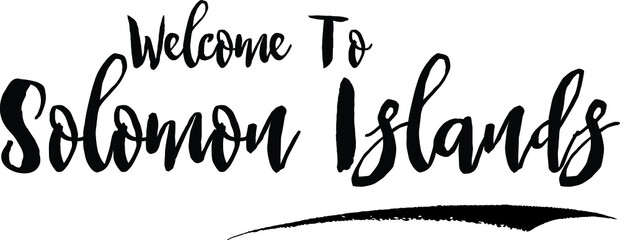 Welcome To Solomon Islands Country Name Bold Handwritten Calligraphy Black Color Text on White Background