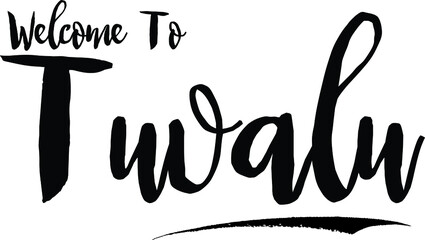 Welcome To Tuvalu Country Name Bold Handwritten Calligraphy Black Color Text on White Background