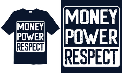 Money Power Respect Motivational Typography t-shirt template. Good for greeting card and t-shirt print, flyer, poster design, mug.