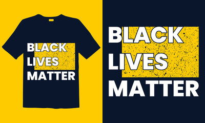 Black Lives Matter Motivational t-shirt template. Good for greeting card and t-shirt print, flyer, poster design, mug.