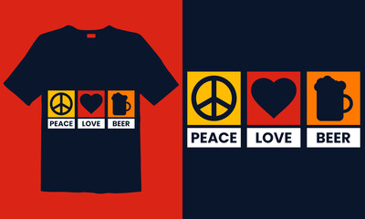 Peace Love Beer t-shirt template. Good for greeting card and t-shirt print, flyer, poster design, mug.