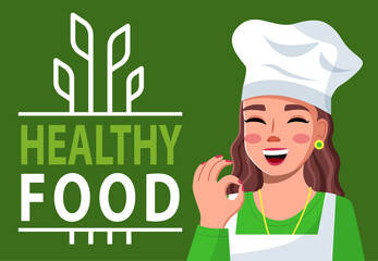 Healthy food motivational poster or banner with lettering phrase on green background and young woman cook in white cap makes ok gesture with fingers vector illustration. Proper nutrition concept