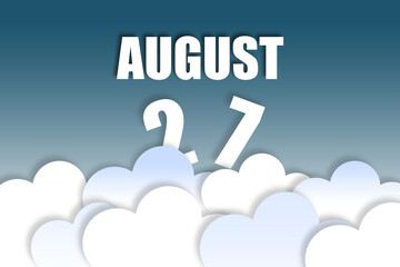 august 27th. Day 27 of month,Month name and date floating in the air on beautiful blue sky background with fluffy clouds. summer month, day of the year concept