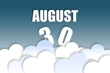 august 30th. Day 30 of month,Month name and date floating in the air on beautiful blue sky background with fluffy clouds. summer month, day of the year concept