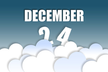 december 24th. Day 24 of month,Month name and date floating in the air on beautiful blue sky background with fluffy clouds. winter month, day of the year concept