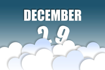 december 29th. Day 29 of month,Month name and date floating in the air on beautiful blue sky background with fluffy clouds. winter month, day of the year concept