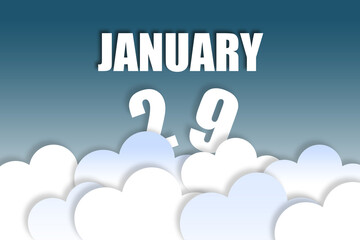 january 29th. Day 29 of month,Month name and date floating in the air on beautiful blue sky background with fluffy clouds. winter month, day of the year concept