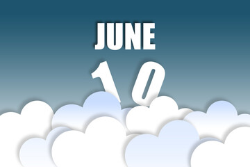 june 10th. Day 10 of month,Month name and date floating in the air on beautiful blue sky background with fluffy clouds. summer month, day of the year concept