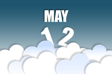 may 12th. Day 12 of month,Month name and date floating in the air on beautiful blue sky background with fluffy clouds. spring month, day of the year concept
