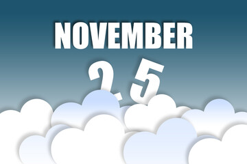 november 25th. Day 25 of month,Month name and date floating in the air on beautiful blue sky background with fluffy clouds. autumn month, day of the year concept