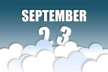 september 23rd. Day 23 of month,Month name and date floating in the air on beautiful blue sky background with fluffy clouds. autumn month, day of the year concept