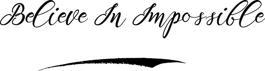 Believe In Impossible Calligraphy Handwritten Black Color Text On Yellow 
Background