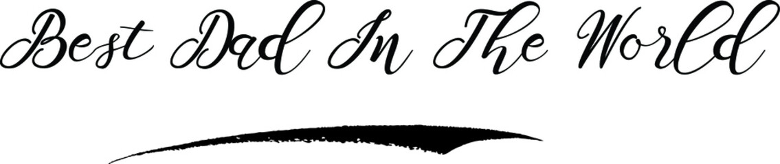 Best Dad In The World Calligraphy Handwritten Black Color Text On Yellow 
Background