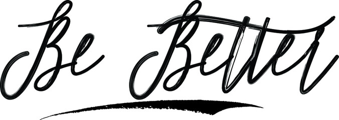 Be Better Brush Calligraphy Handwritten Typography Text on
White Background