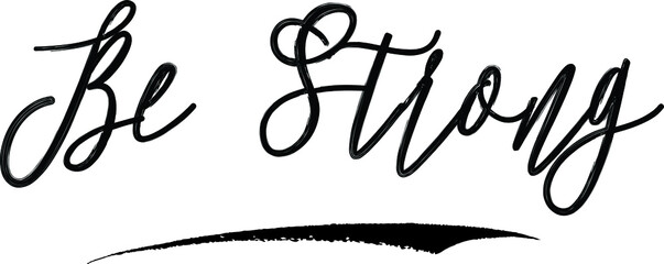 Be Strong Brush Calligraphy Handwritten Typography Text on
White Background