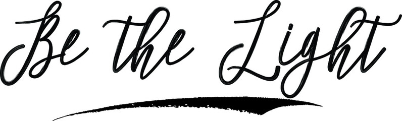 Be the Light Brush Calligraphy Handwritten Typography Text on
White Background