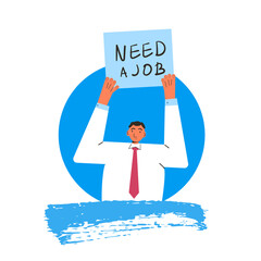 Man with banner Need a job. Manager have lost his work. Vector  illustration.