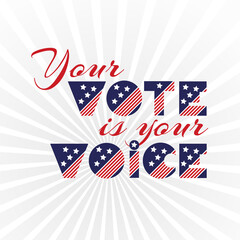American presidential election day, political campaign for flyer, post, print, stiker template design Patriotic motivational message quotes. Your vote is your voice Vector illustration.