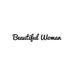 ''Beautiful Woman'' quote word illustration sign