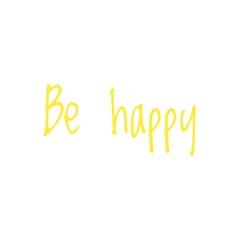 ''Be happy'' quote word illustration