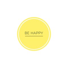 ''Be happy'' quote word illustration