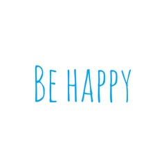 ''Be happy'' quote word illustration