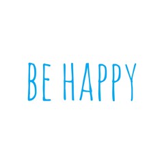 ''Be happy'' quote word illustration