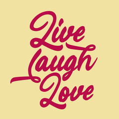 Live laugh love. Best cool inspirational and motivational words to live by quote.