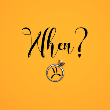 Handwriting question "WHEN?" with a sad smile and a diamond engagement ring.
Waiting for an engagement, worrying about not getting a marriage proposal, being disappointed. 3D render.