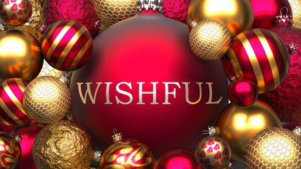 Wishful and Xmas, pictured as red and golden, luxury Christmas ornament balls with word Wishful to show the relation and significance of Wishful during Christmas Holidays, 3d illustration