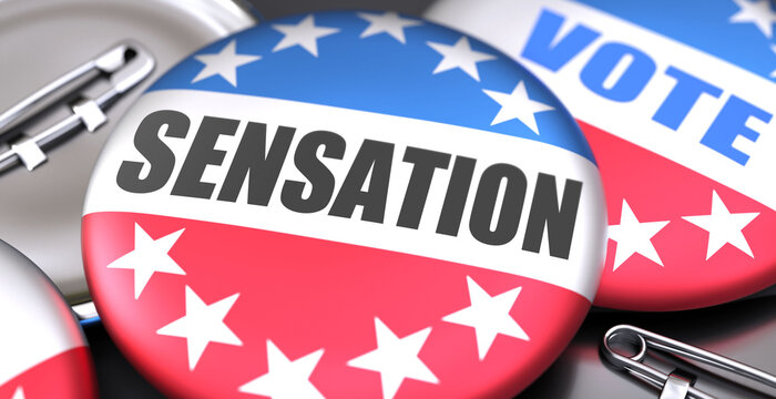 Sensation and elections in the USA, pictured as pin-back buttons with American flag, to symbolize that Sensation can be an important  part of election, 3d illustration