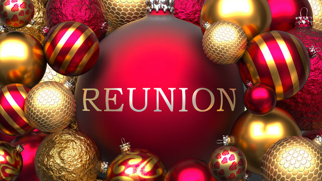 Reunion and Xmas, pictured as red and golden, luxury Christmas ornament balls with word Reunion to show the relation and significance of Reunion during Christmas Holidays, 3d illustration