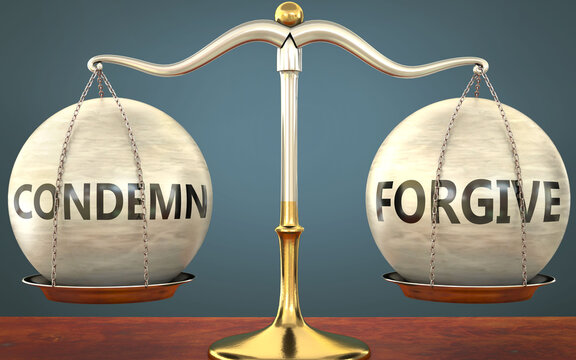 Condemn And Forgive Staying In Balance - Pictured As A Metal Scale With Weights And Labels Condemn And Forgive To Symbolize Balance And Symmetry Of Those Concepts, 3d Illustration