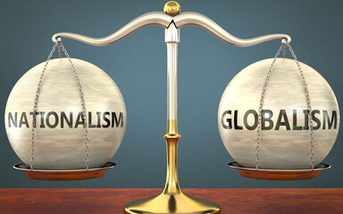 nationalism and globalism staying in balance - pictured as a metal scale with weights and labels nationalism and globalism to symbolize balance and symmetry of those concepts, 3d illustration - obrazy, fototapety, plakaty